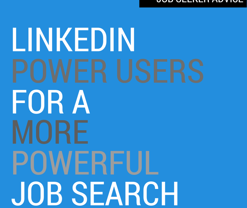 LinkedIn Power Users for a More Powerful Job Search