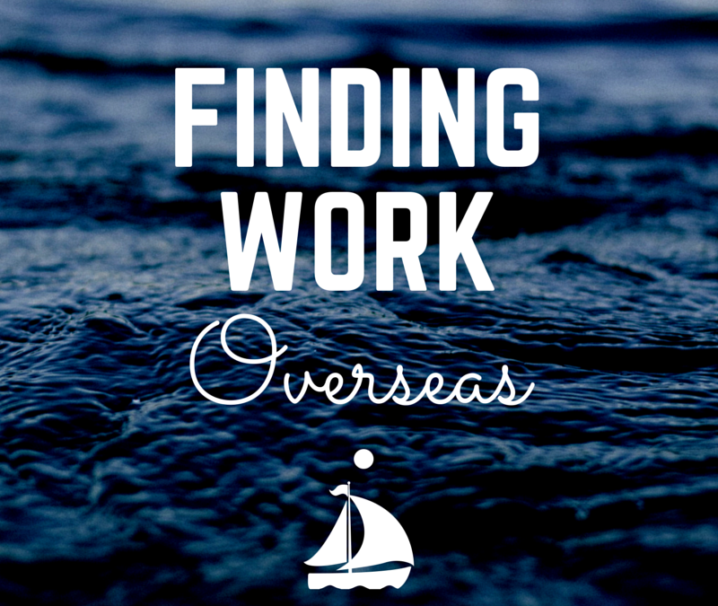 3 Unconventional Tips for Finding Work Overseas