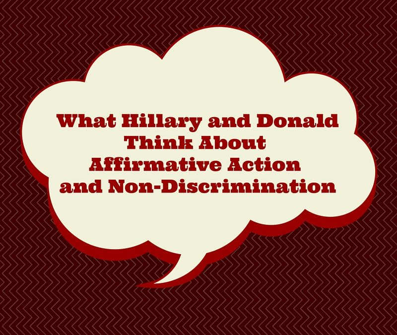 What Hillary and Donald Think About Affirmative Action and Non-Discrimination (Part 4 of 4)