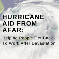 Hurricane Aid from Afar: Helping People Get Back To Work After Devastation