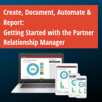 Create, Document, Automate & Report: Getting Started with the Partner Relationship Manager
