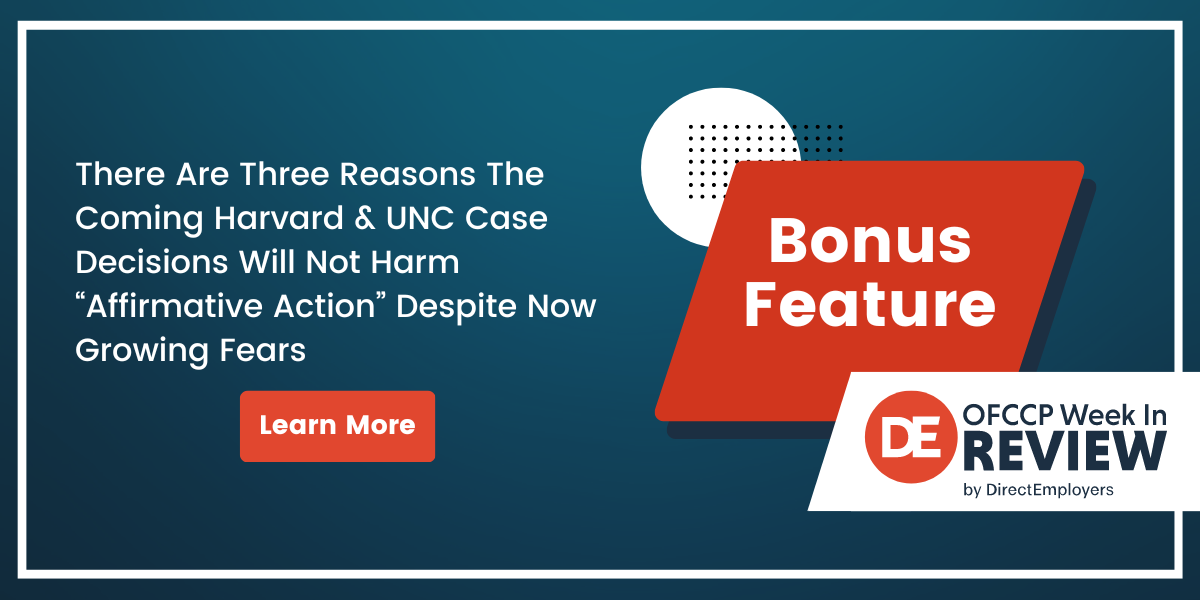 OFCCP Week In Review Bonus Post | There Are Three Reasons The Coming Harvard & UNC Case Decisions Will Not Harm “Affirmative Action” Despite Now Growing Fears