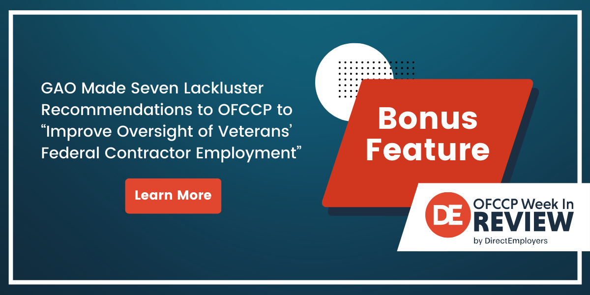 OFCCP Week In Review Bonus Feature | GAO Made Seven Lackluster Recommendations to OFCCP to “Improve Oversight of Veterans’ Federal Contractor Employment”