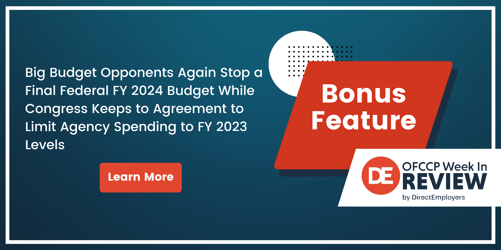 OFCCP Week In Review Bonus Feature | Big Budget Opponents Again Stop a Final Federal FY 2024 Budget While Congress Keeps to Agreement to Limit Agency Spending to FY 2023 Levels