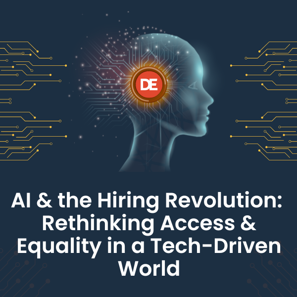AI and the Hiring Revolution: Rethinking Access and Equality in a Tech-Driven World
