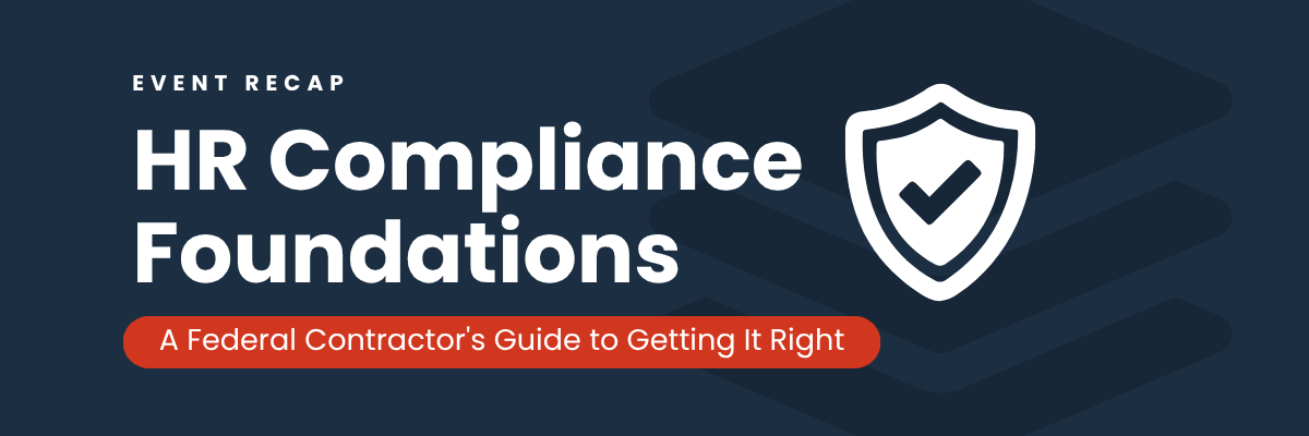 Event Recap HR Compliance Foundations: A Federal Contractor’s Guide to Getting It Right.