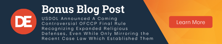 OFCCP Week In Review Bonus Blog Post | USDOL Announced A Coming Controversial OFCCP Final Rule Recognizing Expanded Religious Defenses, Even While Only Mirroring the Recent Case Law Which Established Them