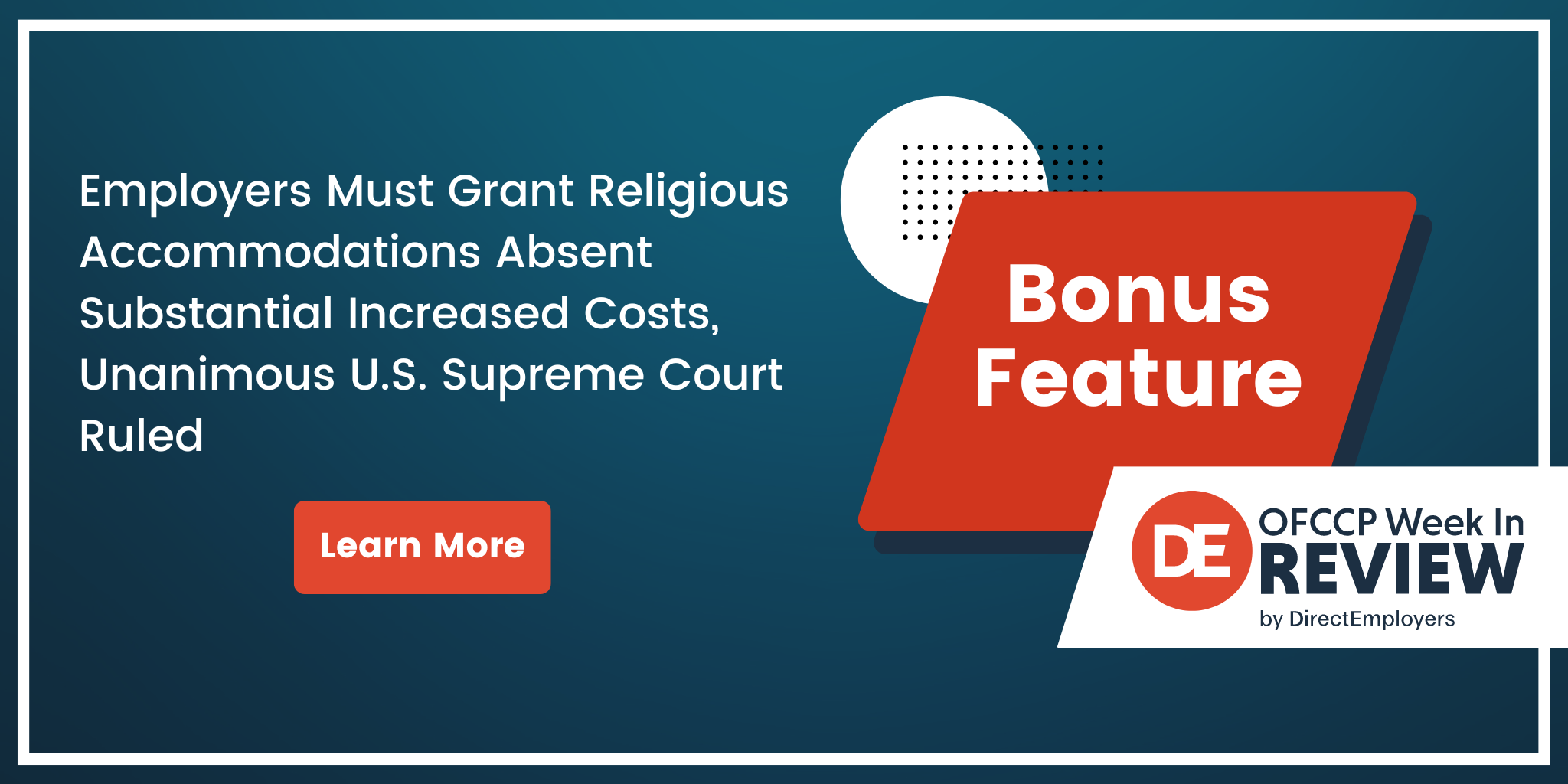 OFCCP Week In Review, Bonus Feature | Employers Must Grant Religious Accommodations Absent Substantial Increased Costs, Unanimous U.S. Supreme Court Ruled
